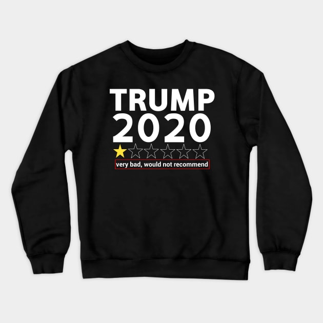 Trump 2020 very bad, would not recommend. Anti trump Crewneck Sweatshirt by DODG99